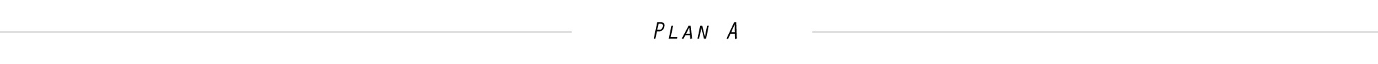 PLAN A